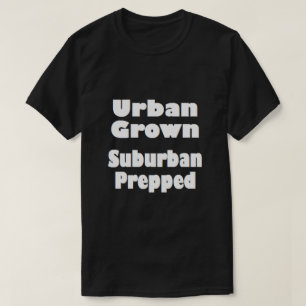 Urban Grown Suburban Prepped T-Shirt