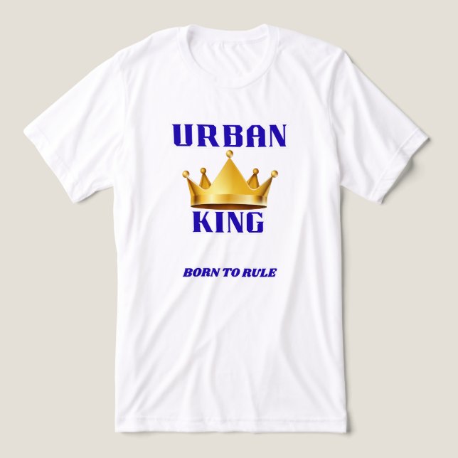 URBAN KING, BORN TO RULE MEN'S WHITE Tri-Blend SHIRT (Design Front)