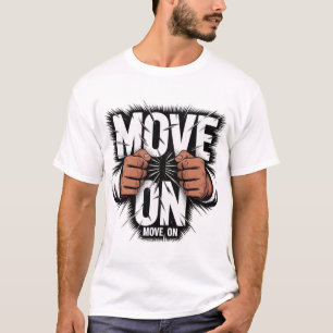 Urban Motivation Move On Streetwear Graphic Design T-Shirt