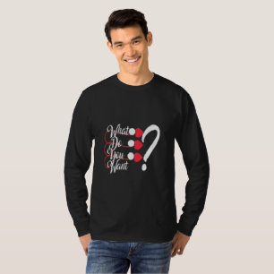Urban Style "What Do You Want?" Men's Long Sleeve T-Shirt