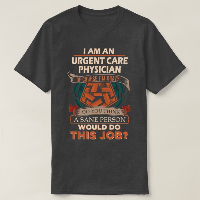 Urgent Care Physician Sane Person Job Gift Item 1 T-Shirt (Design Front)