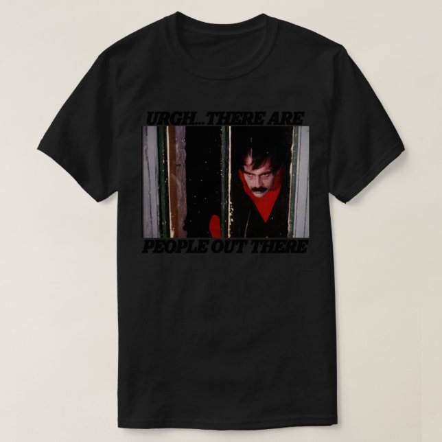 Urgh There Are People Out There T-Shirt (Design Front)