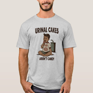 Urinal Cakes Aren´t Candy T-Shirt