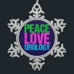 Urologist Peace Love Urology Snowflake Pewter Christmas Ornament<br><div class="desc">Peace Love Urology  in bright,  bold neon writing of green,  pink,  and blue. Personalise with your urologist's information as a gift.</div>