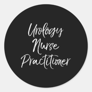 Urology Nurse Practitioner Appreciation Week Classic Round Sticker