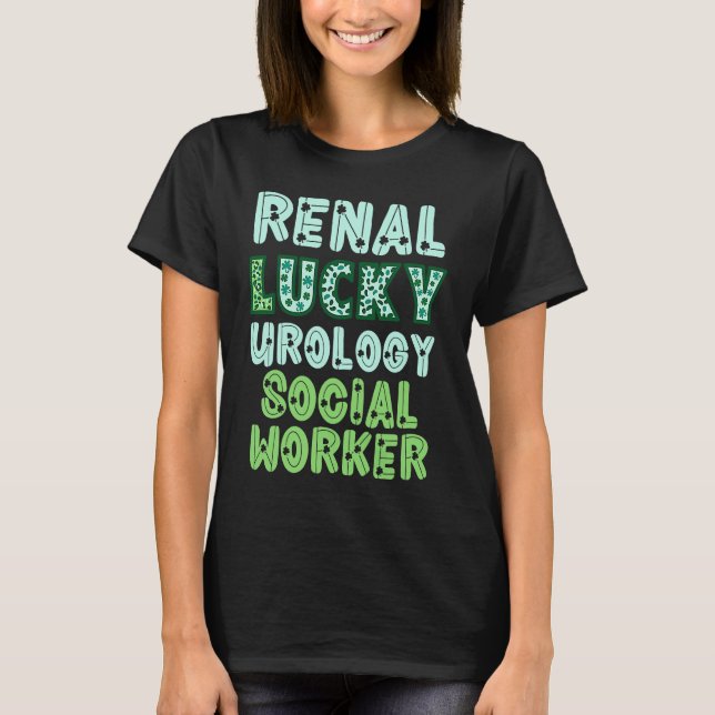 Urology Social Worker St Patricks Day  Renal Lucky T-Shirt (Front)