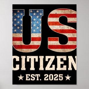 Us Citizen Est 2025 Us Flag New Citizenship Americ Poster