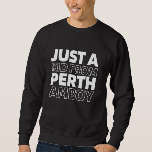 Us City - American Just A Kid From New Jersey Pert Sweatshirt