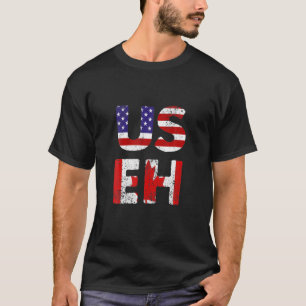 US EH American Canadian Funny Meme Quote T-Shirt