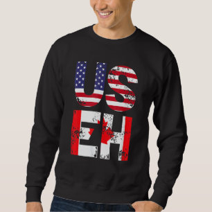 Us Eh Canada American Flag Sweatshirt
