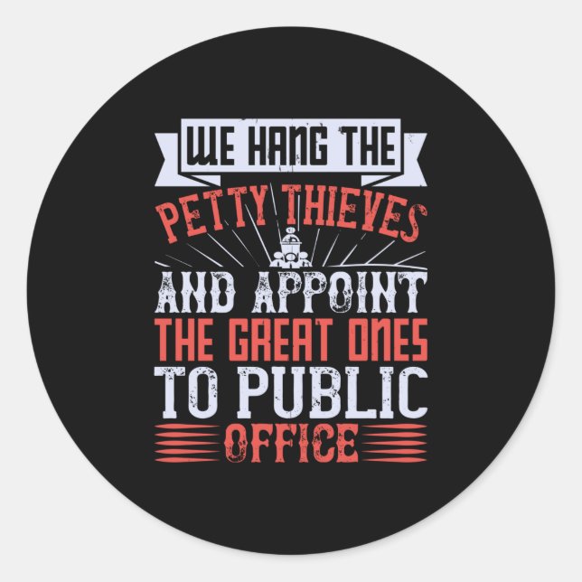 US Election - Thieves in public office Classic Round Sticker (Front)