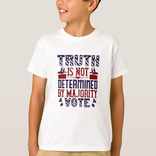 US Election - Truth Is Not Determined T-Shirt (Front)