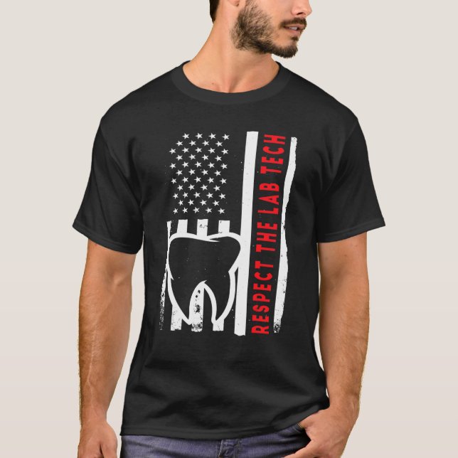 US Flag and Teeth Technican Respect the Lab Tech O T-Shirt (Front)