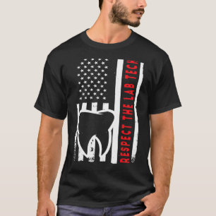 US Flag and Teeth Technican Respect the Lab Tech O T-Shirt
