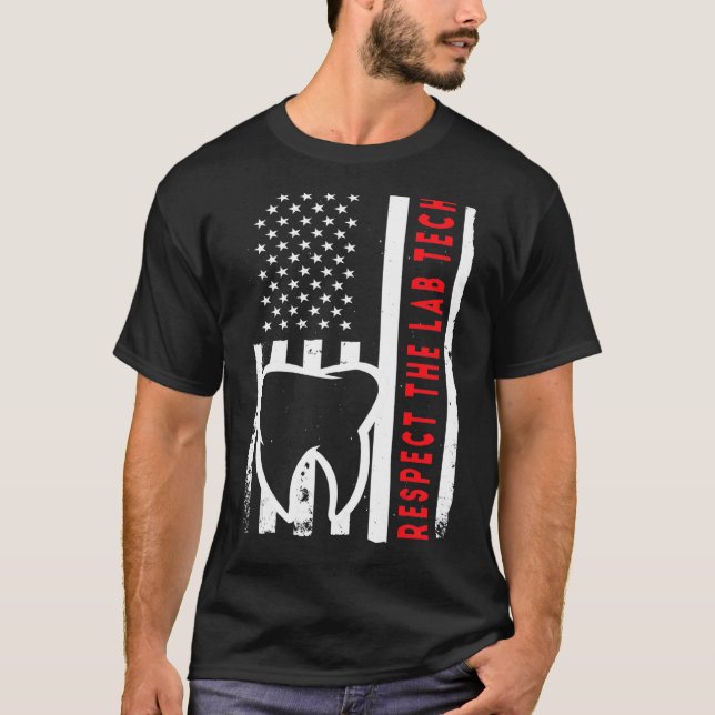 US Flag and Teeth Technican Respect the Lab Tech O T-Shirt (Front)