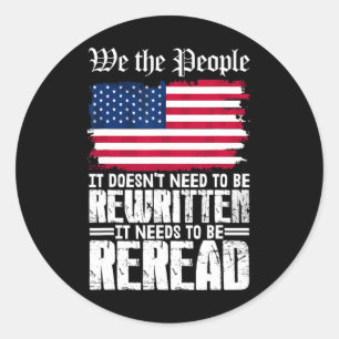 Us Flag Constitution Of America Needs To Be Reread Classic Round Sticker