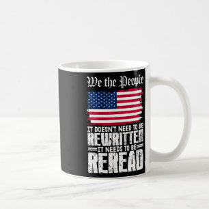 Us Flag Constitution Of America Needs To Be Reread Coffee Mug
