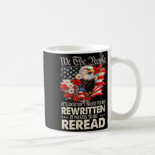 US Flag Constitution of the USA Needs To Be Reread Coffee Mug