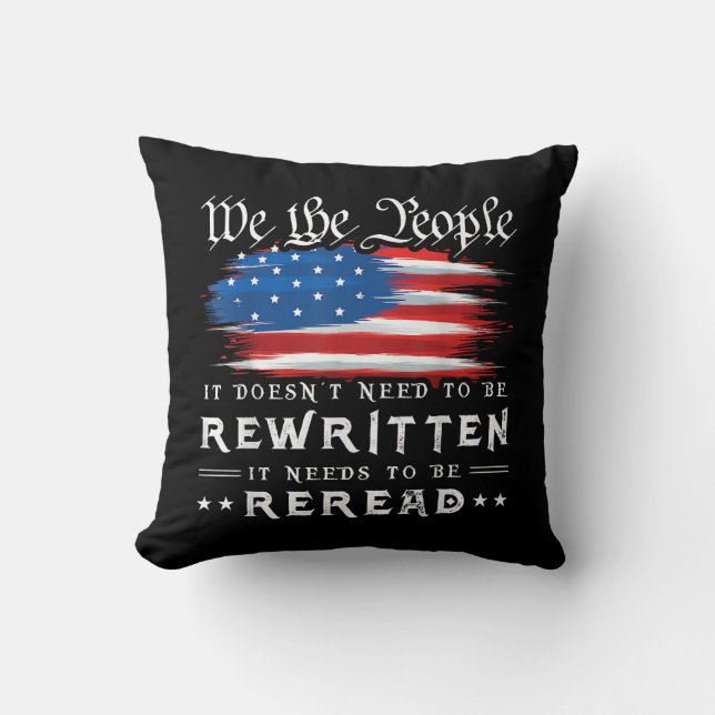 US Flag Constitution of the USA Needs To Be Reread Cushion (Front)