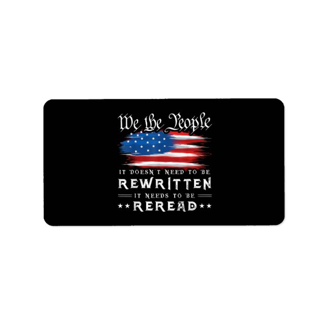 US Flag Constitution of the USA Needs To Be Reread Label (Front)