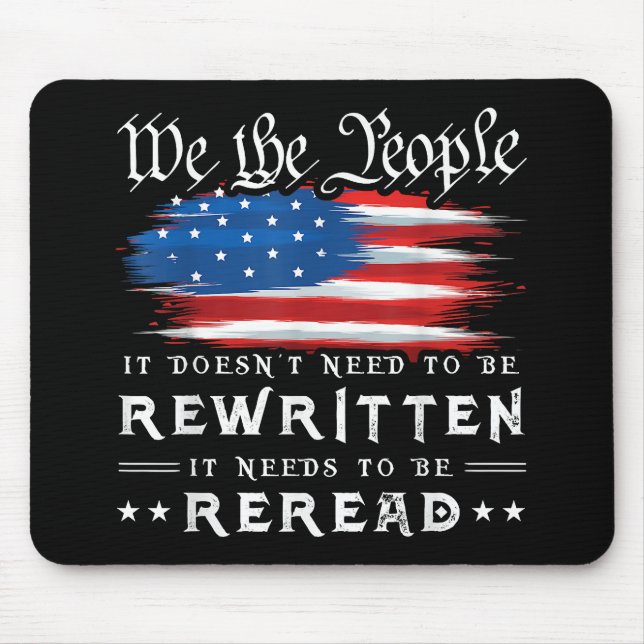 US Flag Constitution of the USA Needs To Be Reread Mouse Pad (Front)
