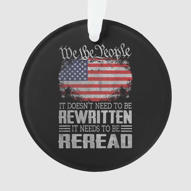 US Flag Constitution of the USA Needs To Be Reread Ornament (Front)