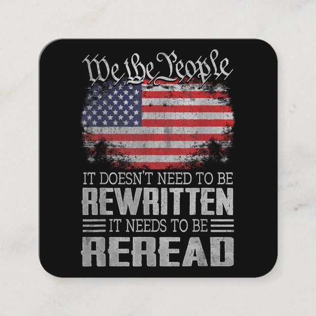 US Flag Constitution of the USA Needs To Be Reread Square Business Card (Front)