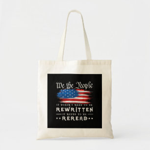 US Flag Constitution of the USA Needs To Be Reread Tote Bag