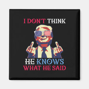 Us Flag Donald Trump I Dont Think He Knows What Magnet