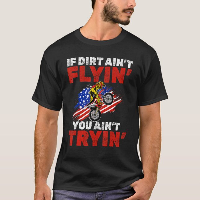 Us Flag Mx Motocross If Dirt Aint Flyin You Aint T T-Shirt (Front)
