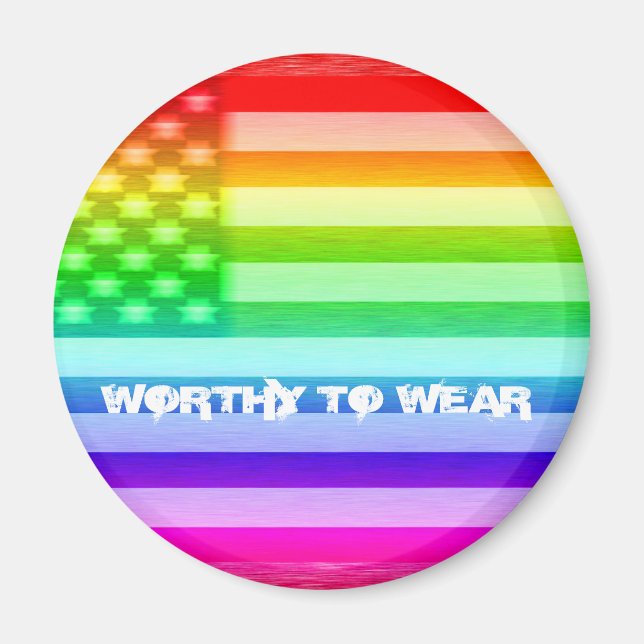 US Flag Rainbow - Worthy To Wear Magnet (Front)