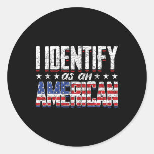 Us Flag United States 4th Of July I Identify As An Classic Round Sticker