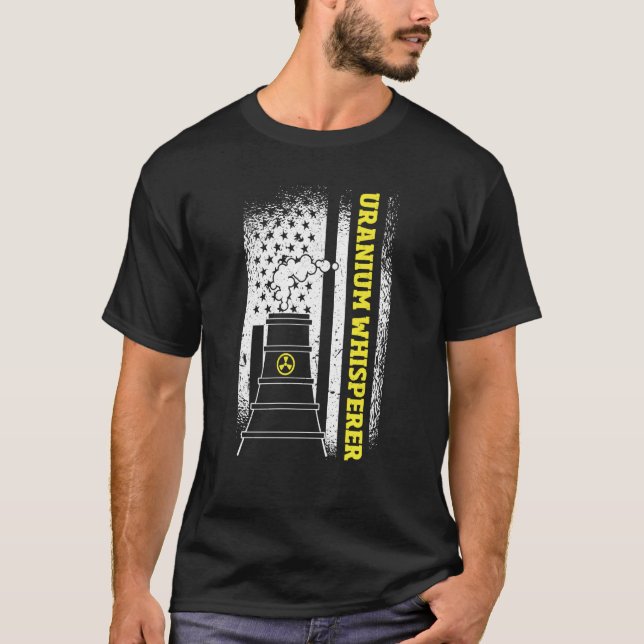 US Flag Uranium Whisperer Nuclear Engineer T-Shirt (Front)