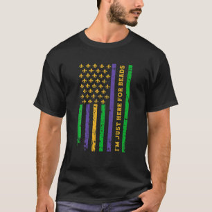 US Mardi Gras Flag I'm Just Here For Beads Mardi G T-Shirt