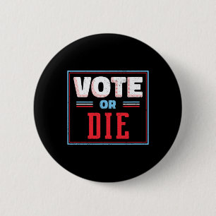 Us Political Election Shirt Biden Vote Or Die 6 Cm Round Badge