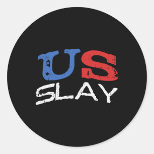 Us Slay Funny Usa 4th Of July America Patriotic Wo Classic Round Sticker