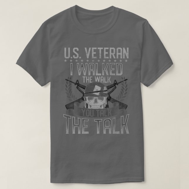 US Veteran I Walked The Walk You Talk The Talk T-Shirt (Design Front)