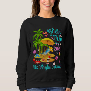US Virgin Island Summer Vacation Girls Trip 2025 Sweatshirt