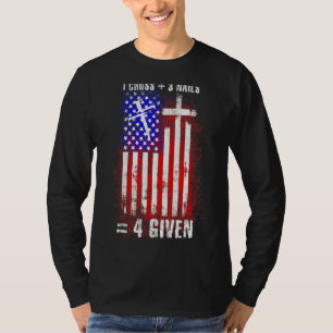 Usa 1 Cross 3 Nails Forgiven Christian Easter Amer T-Shirt