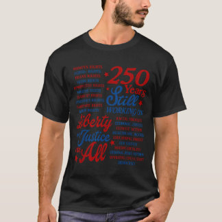 Usa 250 Years Working On Liberty And Justice For T-Shirt