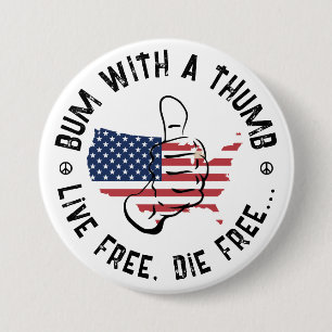 USA American Bum With A Thumb Live Free Die Free   7.5 Cm Round Badge