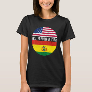 USA And Bolivia Vintage Flags Yes I'm Both Of Th T-Shirt