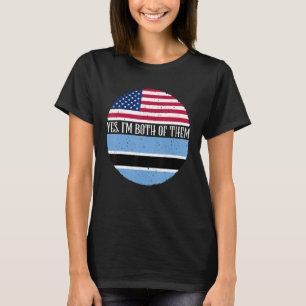 USA And Botswana Vintage Flags Yes I'm Both Of Th T-Shirt