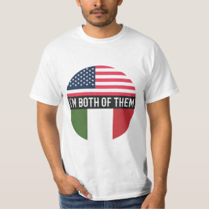USA AND ITALY FLAGS I'M BOTH OF THEM T-Shirt