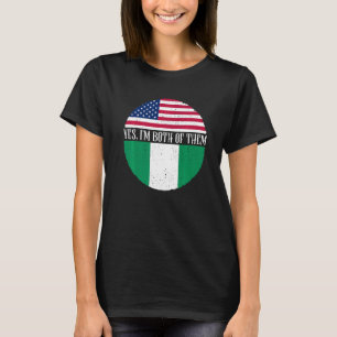 USA And Nigeria Vintage Flags  Yes I'm Both Of The T-Shirt