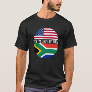 USA And South Africa Flags Yes I'm Both Of Them T-Shirt