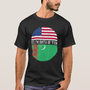 USA And Turkmenistan Flags Yes I'm Both Of Them T-Shirt