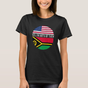 USA And Vanuatu Vintage Flags  Yes I'm Both Of The T-Shirt