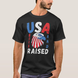 USA BORN AND RAISED - PROUD AMERICAN  T-Shirt