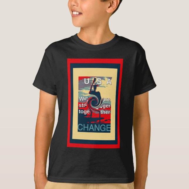 USA Change: Stronger Together Unity Design T-Shirt (Front)